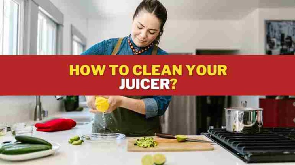 How to clean your Juicer