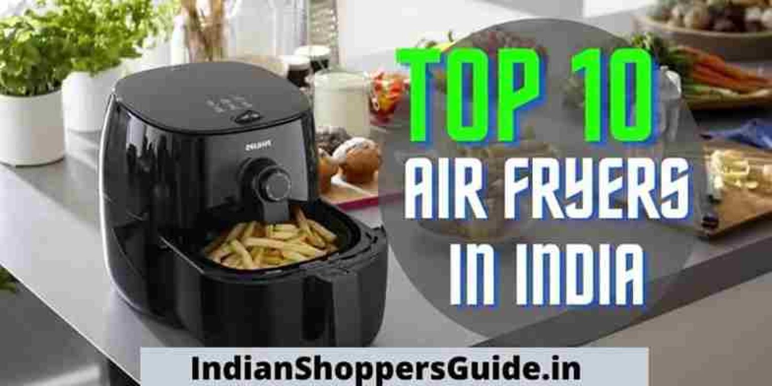 Top 10 Best Air Fryers in India March 2023 Review Buying Guide